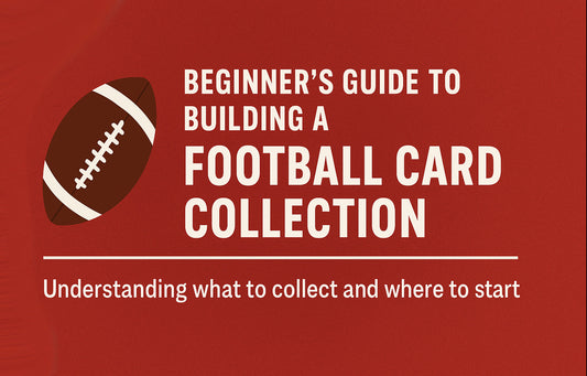 The Ultimate Guide to Building a Football Card Collection (Beginner’s Edition)