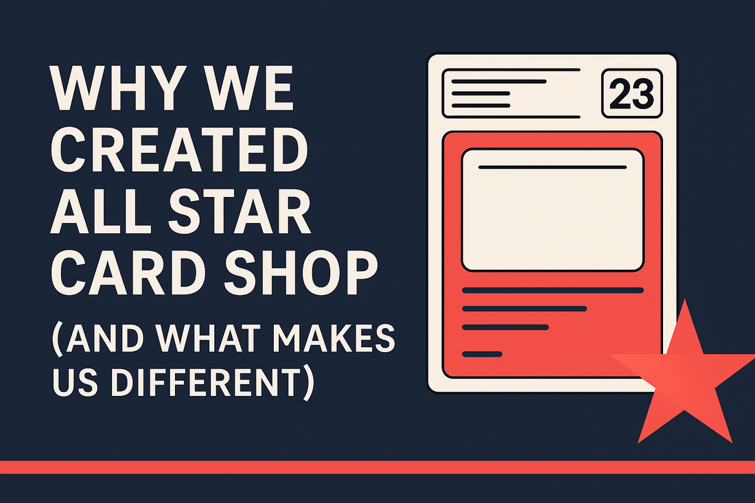 Why We Created All Star Card Shop (And What Makes Us Different)